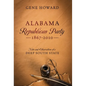 Alabama Republican Party - 1867-2010: Notes and Observations of a Deep South State - Hardcover