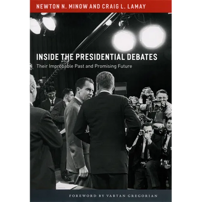Inside the Presidential Debates: Their Improbable Past and Promising Future - Paperback