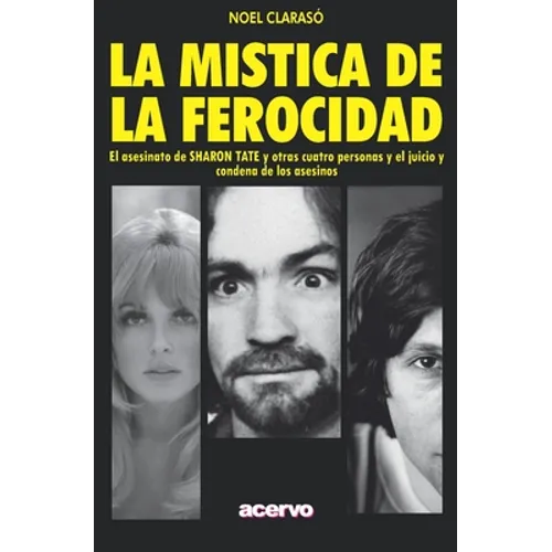 La Mística de la Ferocidad: El asesinato de SHARON TATE y otras cuatro personas y el juicio y condena de los asesinos - Paperback