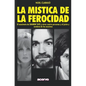 La Mística de la Ferocidad: El asesinato de SHARON TATE y otras cuatro personas y el juicio y condena de los asesinos - Paperback