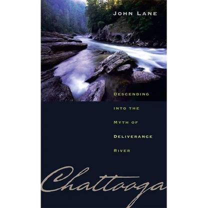Chattooga: Descending Into the Myth of Deliverance River - Paperback