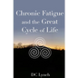 Chronic Fatigue and the Great Cycle of Life - Paperback