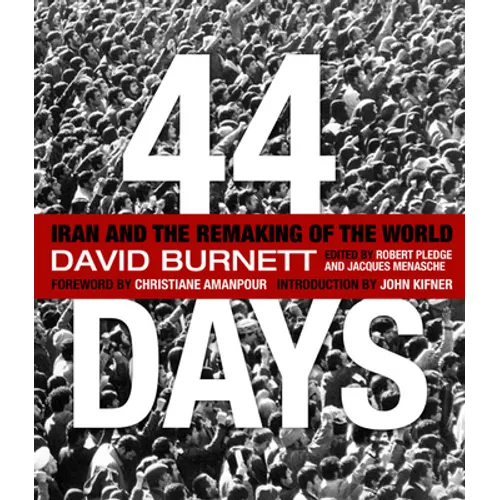 44 Days: Iran and the Remaking of the World - Hardcover