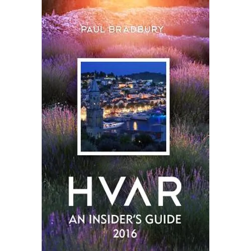 Hvar: An Insiders Guide 2016 - Paperback