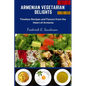 Armenian Vegetarian Delights: Armenian Vegetarian Delights, easy recipes cookbook, Armenian cuisine, Armenian Vegetarian meal prep, Armenian plant b - Paperback