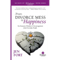 From Divorce Mess to Happiness: No-Nonsense Wisdom & Encouragement from Everyday People - Paperback