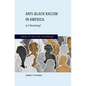 Anti-Black Racism in America: Is It Declining? - Hardcover