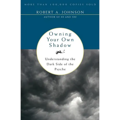 Owning Your Own Shadow: Understanding the Dark Side of the Psyche - Paperback