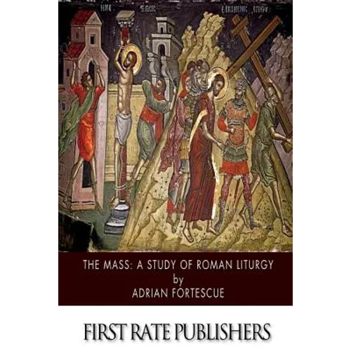 The Mass: A Study of Roman Liturgy - Paperback