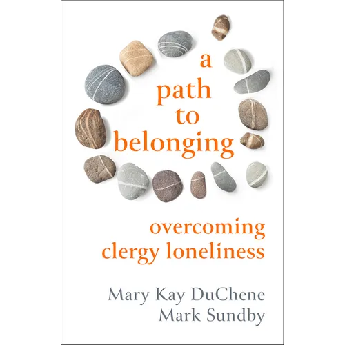 A Path to Belonging: Overcoming Clergy Loneliness - Paperback