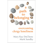 A Path to Belonging: Overcoming Clergy Loneliness - Paperback