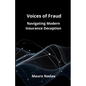 Voice of Frauds: Navigating Modern Insurance Deception - Paperback