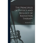 The Principles of Physics and Biology of Radiation Therapy - Hardcover