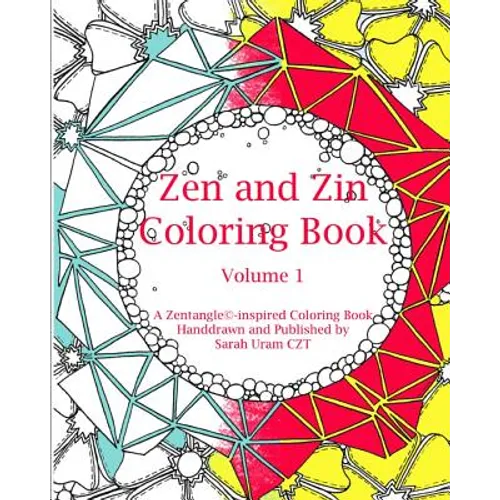 Zen and Zin Coloring Book: A Tangle-Inspired Coloring Book, Hand-drawn and Published by - Paperback