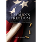 A Layman's Freedom: Loving View of the Second Amendment, the Foundation of All Other Freedoms - Hardcover