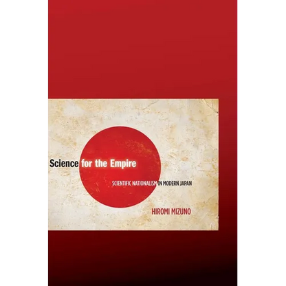 Science for the Empire: Scientific Nationalism in Modern Japan - Hardcover