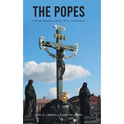 The Popes: A Brief Synopsis (from Peter to Francis) - Hardcover