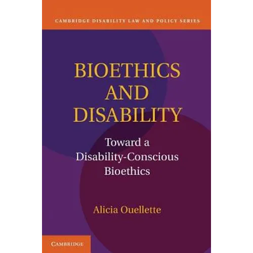 Bioethics and Disability: Toward a Disability-Conscious Bioethics - Paperback