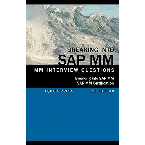Breaking Into SAP MM: SAP MM Interview Questions, Answers, and Explanations (SAP MM Certification Guide) - Paperback