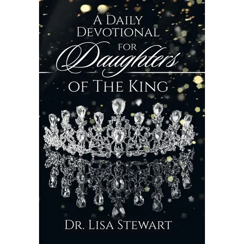 A Daily Devotional for Daughters of The King - Hardcover