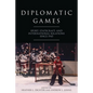 Diplomatic Games: Sport, Statecraft, and International Relations Since 1945 - Paperback