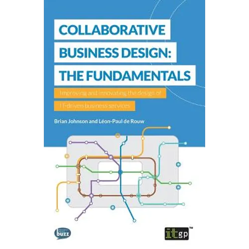 Collaborative Business Design: The Fundamentals: Improving and innovating the design of IT-driven business services - Paperback