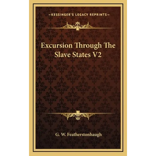 Excursion Through The Slave States V2 - Hardcover
