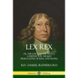 Lex Rex: Or, The Law and The Prince: A Dispute for The Just Prerogative of King and People - Paperback