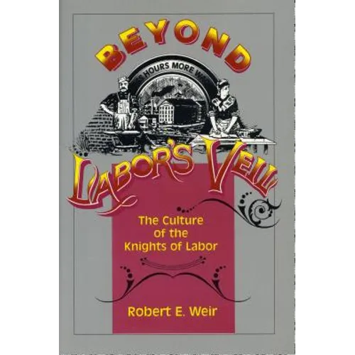 Beyond Labor's Veil: The Culture of the Knights of Labor - Paperback