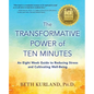 The Transformative Power of Ten Minutes: An Eight Week Guide to Reducing Stress and Cultivating Well-Being - Paperback
