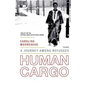 Human Cargo: A Journey Among Refugees - Paperback