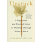 Unstuck: A Supportive and Practical Guide to Working Through Writer's Block - Paperback