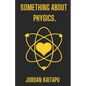 something about physics. - Paperback