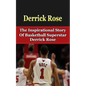 Derrick Rose: The Inspirational Story of Basketball Superstar Derrick Rose - Paperback