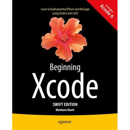 Beginning Xcode: Swift Edition - Paperback