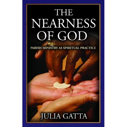 The Nearness of God: Parish Ministry as Spiritual Practice - Paperback