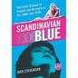 Scandinavian Blue: The Erotic Cinema of Sweden and Denmark in the 1960s and 1970s - Paperback