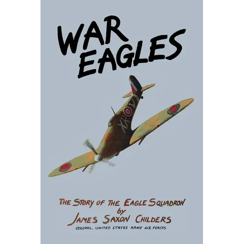 War Eagles: The Story of the Eagle Squadron - Paperback