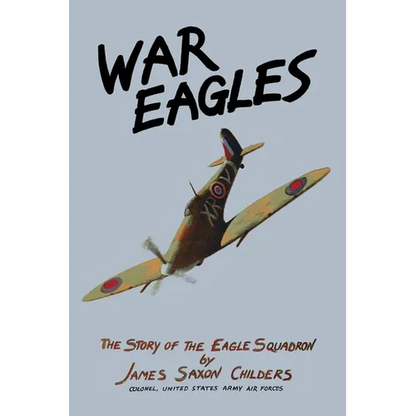 War Eagles: The Story of the Eagle Squadron - Paperback