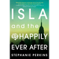 Isla and the Happily Ever After - Paperback