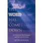 The Word Has Come Down - Paperback