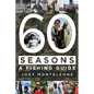 60 Seasons: a fishing guide - Paperback