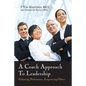 A Coach Approach to Leadership: Enhancing Performance, Empowering Others - Paperback