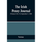 The Irish Penny Journal, (Volume I) No. 10, September 5, 1840 - Paperback