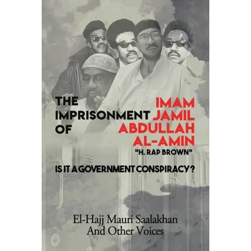 The Imprisonment of Imam Jamil Abdullah Al-Amin: Is It A Government Conspiracy? - Paperback