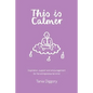 This Is Calmer: Inspiration, support and encouragement for the entrepreneurial mind - Paperback