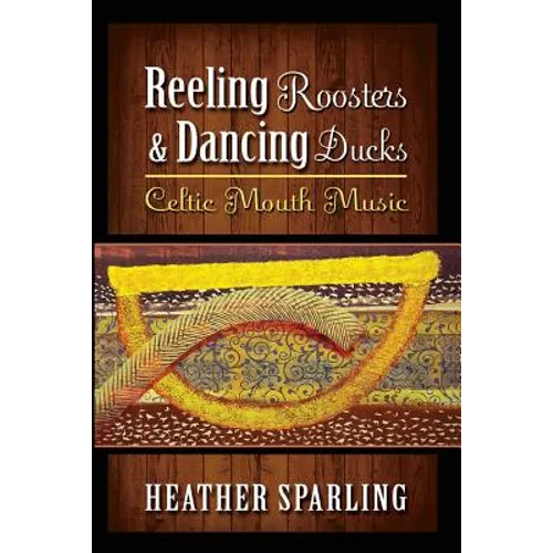 Reeling Roosters & Dancing Ducks: Celtic Mouth Music - Paperback