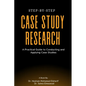 Step-by-Step Case Study Research: A Practical Guide to Conducting and Applying Case Studies - Paperback