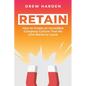 Retain: How to Create an Incredible Company Culture that No One Wants to Leave - Paperback