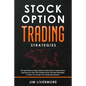Stock Options Trading Strategies: The Best Step-by-Step Guide to Learn How to Trade Stocks and Discover How TOP Traders Invest. The Best Strategies to - Paperback